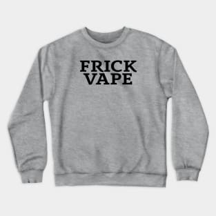 Frick Vape - Jim and Them Crewneck Sweatshirt